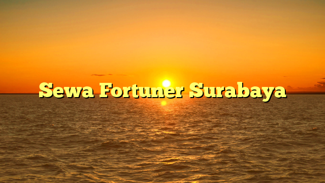 Sewa Fortuner Surabaya