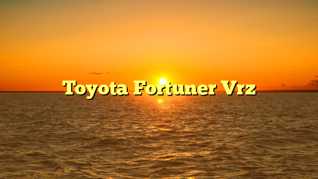 Toyota Fortuner Vrz